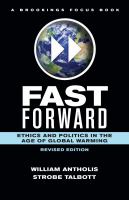 Fast forward : ethics and politics in the age of global warming /