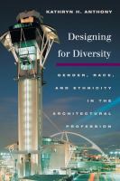 Designing for diversity : gender, race, and ethnicity in the architectural profession /