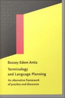 Terminology and Language Planning : An alternative framework of practice and discourse.