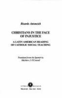 Christians in the face of injustice : a Latin American reading of Catholic social teaching /