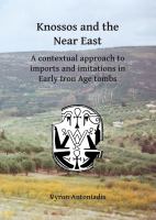 Knossos and the Near East a contextual approach to imports and imitations in Early Iron Age tombs /