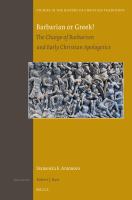 Barbarian or Greek? : The Charge of Barbarism and Early Christian Apologetics.