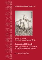 Beyond the Silk Roads : New Discourses on China's Role in East Asian Maritime History.