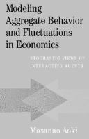 Modeling aggregate behavior and fluctuations in economics stochastic views of interacting agents /