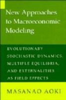 New approaches to macroeconomic modeling : evolutionary stochastic dynamics, multiple equilibria, and externalities as field effects /