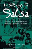 Listening to Salsa : Gender, Latin Popular Music, and Puerto Rican Cultures.