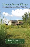 Nature's second chance restoring the ecology of Stone Prairie Farm /