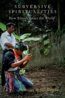 Subversive spiritualities : how rituals enact the world /