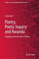 Poetry, Poetic Inquiry and Rwanda Engaging with the Lives of Others /