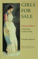 Girls for sale : a play from colonial India = Kanyasulkam /