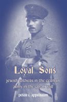 Loyal sons Jews in the German Army in the Great War /