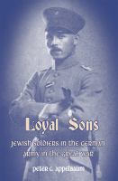 Loyal Sons : Jews in the German Army in the Great War.