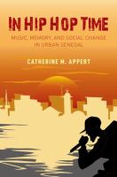 In hip hop time : music, memory, and social change in urban Senegal /