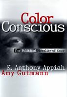Color Conscious : the Political Morality of Race.