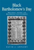 Black Bartholomew's Day preaching, polemic and restoration nonconformity /