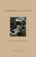 Whispers and shadows a naturalist's memoir /