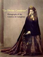 La divine comtesse : photographs of the Countess de Castiglione /