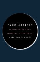 Dark Matters Pessimism and the Problem of Suffering /