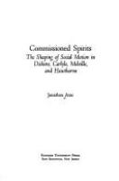 Commissioned spirits : the shaping of social motion in Dickens, Carlyle, Melville, and Hawthorne /