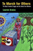 To march for others : the black freedom struggle and the United Farm Workers /