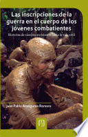 Las Inscripciones de la Guerra en el Cuerpo de Los Jóvenes Combatientes : Historias de Cuerpos en Tránsito Hacia la Vida Civil.