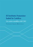 El instituto femenino Isabel La Católica : un centro modélico del CSIC /