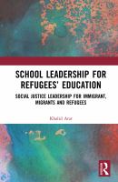 School leadership for refugees' education social justice leadership for immigrant, migrants and refugees /