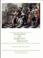 Gardens of earthly delight : sixteenth and seventeenth-century Netherlandish gardens : the Frick Art Museum, Pittsburg, Pennsylvania, April 3, 1986 - May 18, 1986 /