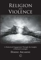 Religion and violence : a dialectical engagement through the Insights of Bernard Lonergan /