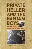 Private Heller and the Bantam Boys an American medic in World War I /