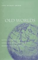 Old worlds : Egypt, Southwest Asia, India, and Russia in early modern English writing /