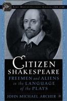 Citizen Shakespeare : freemen and aliens in the language of the plays /