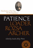 Recollections of past days : the autobiography of Patience Loader Rozsa Archer /