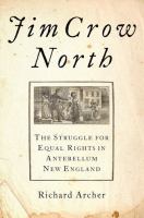 Jim Crow North : the struggle for equal rights in antebellum New England /