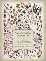 Aristotle's Ladder, Darwin's Tree : The Evolution of Visual Metaphors for Biological Order.