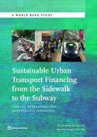 Sustainable Urban Transport Financing from the Sidewalk to the Subway : Capital, Operations, and Maintenance Financing.