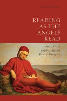 Reading As the Angels Read : Speculation and Politics in Dante's 'Banquet'.