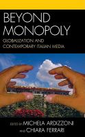 Beyond Monopoly : Globalization and Contemporary Italian Media.