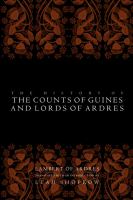 The History of the Counts of Guines and Lords of Ardres /