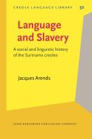 Language and Slavery : A Social and Linguistic History of the Suriname Creoles.