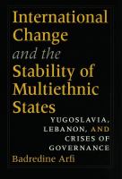 International Change and the Stability of Multiethnic States : Yugoslavia, Lebanon, and Crises of Governance.
