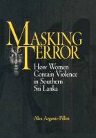 Masking Terror : How Women Contain Violence in Southern Sri Lanka.