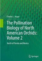 The Pollination Biology of North American Orchids: Volume 2 North of Florida and Mexico /