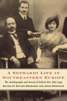 A Sephardi life in Southeastern Europe : the autobiography and journal of Gabriel Arié, 1863-1939 /