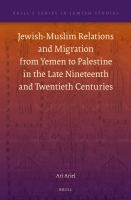 Jewish-Muslim relations and migration from Yemen to Palestine in the late nineteenth and twentieth centuries