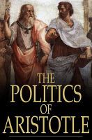 The Politics of Aristotle: A Treatise on Government