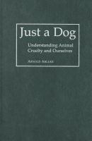 Just a dog understanding animal cruelty and ourselves /