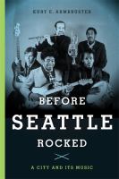 Before Seattle rocked : a city and its music /