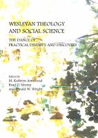 Wesleyan Theology and Social Science : The Dance of Practical Divinity and Discovery.