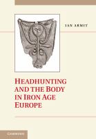 Headhunting and the body in Iron Age Europe /